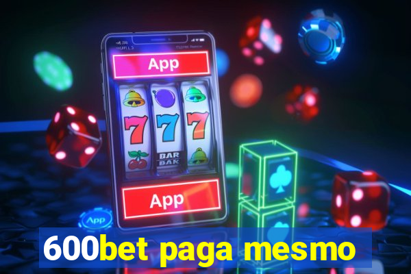 600bet paga mesmo